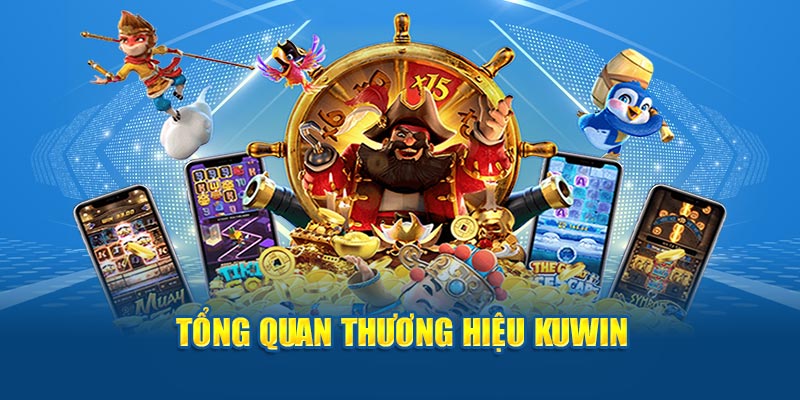 Tìm hiểu về thương hiệu cá cược uy tín Kuwin